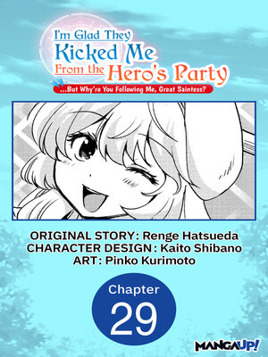 cover image of I'm Glad They Kicked Me From the Hero's Party... But Why're you following me, Great Saintess?, Chapter 29